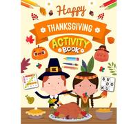 Happy Thanksgiving Activity Book for Kids Ages 8-14 Years Old: Holiday Variety Puzzles Activities book for Children . Includes Coloring, Mazes, Word Scramble, Word Search, Sudoku and More!