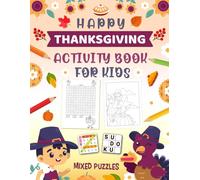 Happy Thanksgiving Activity Book for Kids For Ages 8-10 Years Old: Holiday Mixed Puzzles, Brain Games, Word Searches, Word Scramble, Mazes, Sudoku, Coloring & More!
