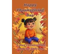 Happy Thanksgiving Day: A cozy Thanksgiving story for little ones