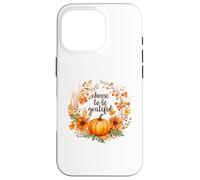 Happy Thanksgiving Fall Vibes Choose To Be Grateful Case for iPhone 16 Pro