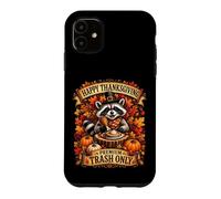 Happy Thanksgiving Trash Only Funny Fall Raccoon Case for iPhone 11
