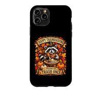 Happy Thanksgiving Trash Only Funny Fall Raccoon Case for iPhone 11 Pro