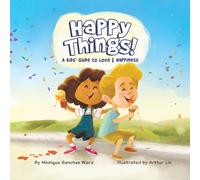 Happy Things! A Kids' Guide to Love & Happiness