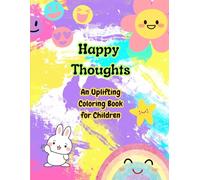 Happy Thoughts: An Uplifting Coloring Book for Children (Colorful inspirations)