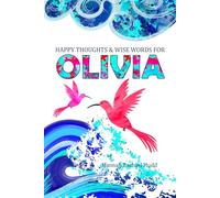 Happy Thoughts and Wise Words for Olivia: Positive Messages for Children (Happy Thoughts and Wise Words: Positive Messages for Children)