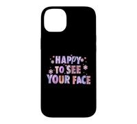 Happy to See Your Face Funny Back to School Teachers Student Case for iPhone 14 Plus