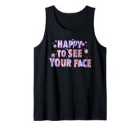 Happy to See Your Face Funny Back to School Teachers Student Tank Top