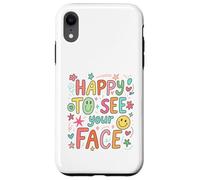 Happy To See Your Face Teacher Hand Drawn Colorful Doodle Case for iPhone XR