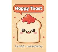 Happy Toast: A Daily Planner for To-Do Lists and Weekly Planning: Spread Kindness and Stay Organized with this Cute Aesthetic Journal (Yahine PF Collection: Calm Moments & Creative Vibes)