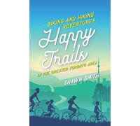 Happy Trails: Biking and Hiking Adventures in the Greater Toronto Area