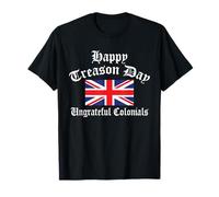 Happy Treason Day British Union Jack Ungrateful Colonials T-Shirt