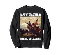 Happy Treason Day Funny 4th of July Patriotic Design Sweatshirt