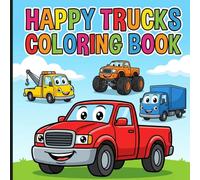 Happy Trucks Coloring Book: Adorable Dump Trucks and Pickups with Expressive Faces and Decorative Borders for Joyful Screen-Free Activities