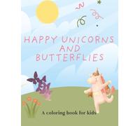 Happy Unicorns and butterflies: A coloring book for kids