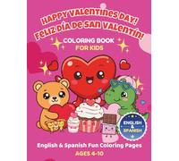Happy Valentine’s Day Coloring Book for Kids: Feliz Día de San Valentín - English & Spanish Fun Coloring Pages Ages 4-10