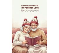 Happy Valentine’s Day, My Forever Love: A Guided Valentine Memory Journal for Older Couples to Celebrate a Lifetime of Love