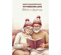 Happy Valentine’s Day, My Forever Love: A Guided Valentine Memory Journal for Older Couples to Celebrate a Lifetime of Love