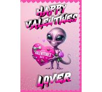 Happy Valentine’s Lover: A Cute Alien Love Journal for Sweet Thoughts & Little Moments