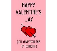 Happy Valentines _ay I'll Give You The 'D' Tonight: Valentines Day Gifts For Her: Personalized Funny Blank Lined Journal/ Card Alternative for Wife Or Girlfriend