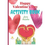 Happy Valentine's Day Activity Book For Kids - Valentine's Day Activity Book for Kids 6-8/7-12: Creative Valentines Activities For Children: Coloring ... |Mazes | Puzzles and more | Valentines Gift