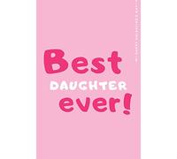 Happy Valentine's Day BEST DAUGHTER EVER: Cute and Fun Love - Filled Valentine's Day Gift for Your Daughter Blank Notebook