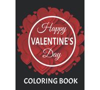 Happy Valentine's Day Coloring Book: An Easy Valentine Adult Coloring Book of Love & Hearts, Valentine's Day Cute Designs.