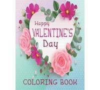 Happy Valentine's Day Coloring Book: Beautiful Love & Hearts Designs with Flowers, Butterflies, Romantic Words, and Much more!