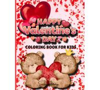 HAPPY VALENTINE'S DAY COLORING BOOK FOR KIDS: 8.5 x 11 / 54 pg / 25 Single Sided Images/ /Owner’s Page/ Hours of entertainment / For Ages 5 and up.