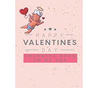 Happy valentine's day coloring book to my son: top gift for Kids 4 to 8 years in valentine's day book size 8.5" x "11 inches 50 page with matte cover finish