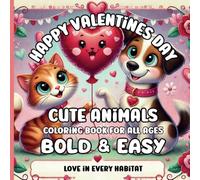 Happy Valentine's Day Cute Animals Coloring Book: Bold & Easy Designs for All Ages to Celebrate Love and Joy (Bold & Easy Coloring Books)