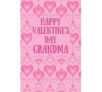 Happy Valentine's Day Grandma: Valentine's Day Lined Notebook For Grandma Best Gift Idea . Great Alternative To A Card .120 Pages Gift From Kids Grandkids