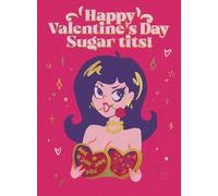 Happy Valentine's Day Sugar Tits! - Funny Valentine's Card