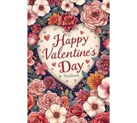 Happy Valentines Notebook: Sweet and romantic artwork perfect for Valentine’s Day gifts