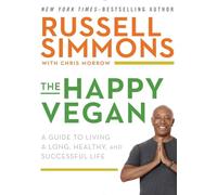 Happy Vegan, The : A Guide to Living a Long, Healthy, and Successful Life
