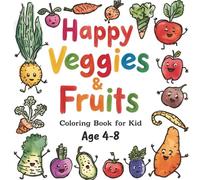 Happy Veggies & Fruits: Coloring Book For Kid Age 4-8