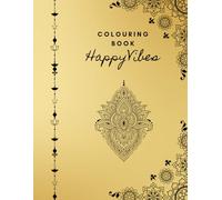 Happy Vibes Colouring Book for Adults: A Relaxing Collection of Uplifting Designs for Mindfulness, Stress Relief & Positive Energy