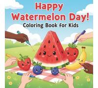 Happy Watermelon Day!: Kids Coloring & Activity Book: Watermelon-Themed Pages & Mazes for Fun!