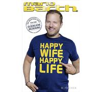 Happy Wife, Happy Life: Die richtigen Tipps für eine glückliche Beziehung