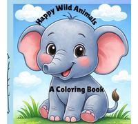 Happy Wild Animals: A Coloring Book
