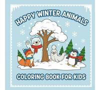 Happy Winter Animals - Coloring Book for Kids: A Fun and Adorable Winter Scenes to Color!