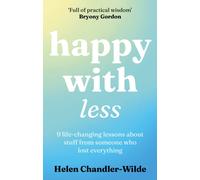 Happy With Less : 9 life-changing lessons about stuff from someone who lost everything