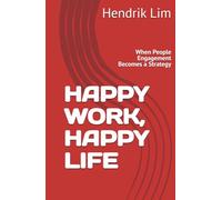 HAPPY WORK, HAPPY LIFE: When People Engagement Becomes a Strategy
