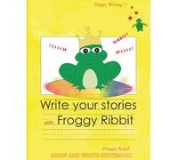 Happy Writing Draw & Write Notebook - Primary Ruled: AniToony Cartoon Collection - Froggy Ribbit