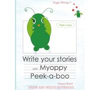 Happy Writing Draw & Write Notebook - Primary Ruled: AniToony Cartoon Collection - Myoppy Peek-a-boo