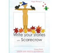 Happy Writing Draw & Write Notebook - Primary Ruled: AniToony Cartoon Collection - Scarecrow