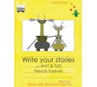 Happy Writing Draw & Write Notebook - Wide Ruled: AniToony Cartoon Collection - AmT & ToD Friends Forever
