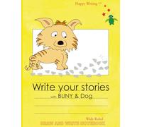Happy Writing Draw & Write Notebook - Wide Ruled: AniToony Cartoon Collection - BUNY & Dog