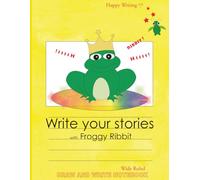 Happy Writing Draw & Write Notebook - Wide Ruled: AniToony Cartoon Collection - Froggy Ribbit