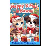 Happy X-Mas in Kawaii: Ausmalbuch für Weihnachten
