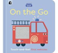 Happy Yak MiniTouch: On the Go : Touch-and-feel first vehicles Board book Book Happy Yak Multicolor